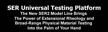 SER Universal Testing Platform: The New SER2 Model Line Brings The Power of Extensional Rheology and Broad-Range Physical Material Testing Into the Palm of Your Hand