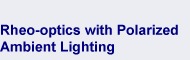 Rheo-optics with Ambient Lighting